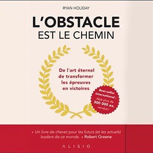 L’Obstacle est le Chemin