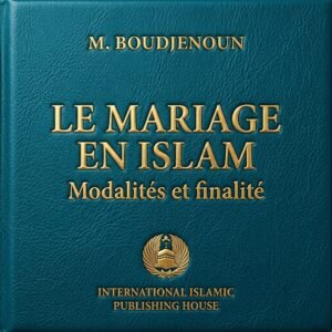 LE MARIAGE EN ISLAM Modalités et finalité